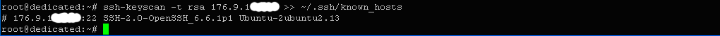 $ ssh-keyscan -t rsa176.9.1*.***>> ~/.ssh/known_hosts