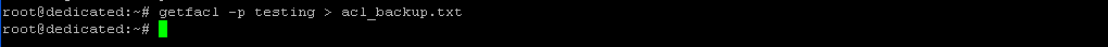 $ getfacl -p testing > acl_backup.txt